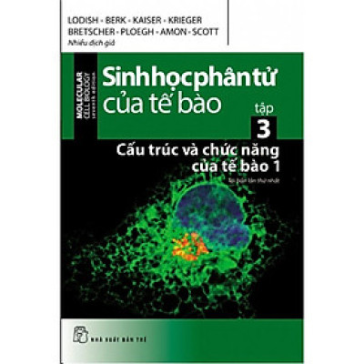 Sách - Sinh Học Phân Tử Của Tế Bào 03: Cấu Trúc Và Chức Năng Của Tế Bào (Phần 1)