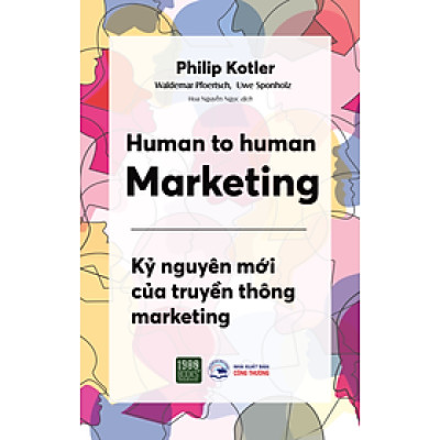 Human To Human Marketing - Kỷ Nguyên Mới Của Truyền Thông Marketing