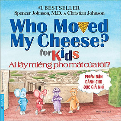 Sách - Ai Lấy Miếng Pho Mát Của Tôi - Phiên Bản Dành Cho Độc Giả Nhí - First News