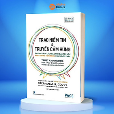 Trao Niềm Tin & Truyền Cảm Hứng (Trust and Inspire) - Stephen M. R. Covey - PACE Books