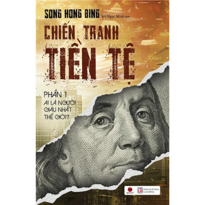 Chiến Tranh Tiền Tệ (Phần I): Ai Thực Sự Là Người Giàu Nhất Thế Giới