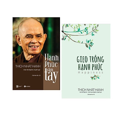 Combo sách nghệ thuật sống hạnh phúc của thiền sư Thích Nhất Hạnh: Hạnh Phúc Cầm Tay (Tái Bản) + Gieo Trồng Hạnh Phúc (Tái Bản)