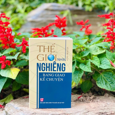Thế Giới Nhìn Nghiêng … Bang Giao Kể Chuyện - Vũ Sơn Thủy - (bìa mềm)