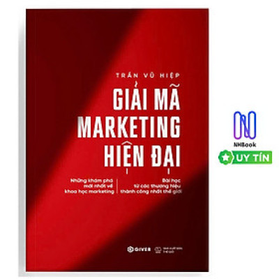Giải Mã Marketing Hiện Đại - Những Khám Phá Mới Nhất Về Khoa Học Marketing Bài Học Từ Các Thương Hiệu Thành Công Nhất Thế Giới
