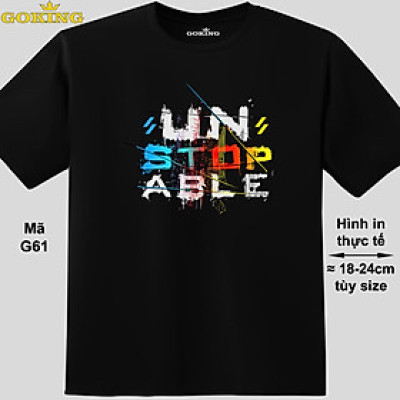 UNSTOPABLE đa sắc, mã G61. Áo thun siêu đẹp cho cả gia đình. Form unisex cho nam nữ, trẻ em, bé trai gái. Quà tặng ý nghĩa cho bố mẹ, con cái, bạn bè, doanh nghiệp, hội nhóm. Áo phông hàng hiệu Goking cao cấp in hình chữ 3D.