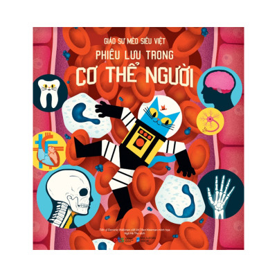 Bộ Sách Giáo Sư Mèo Siêu Việt: Phiêu Lưu Trong Cơ Thể Người + Thám Hiểm Thế Giới Nguyên Tử + Khám Phá Không Gian + Du Hành Biển Thẳm