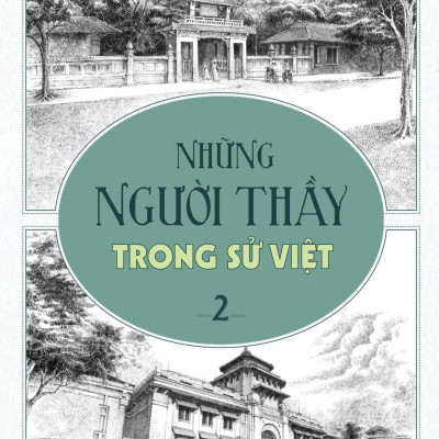 Những Người Thầy Trong Sử Việt - Tập 2 (Tái Bản 2023)
