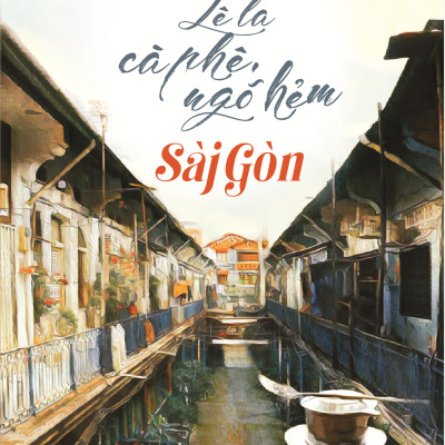 LÊ LA CÀ PHÊ, NGÕ HẺM SÀI GÒN - LÊ VÂN (80) 