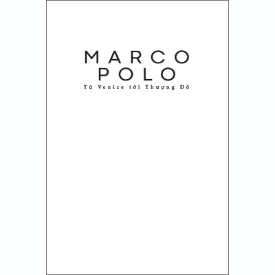 Marco Polo - Từ Venice Tới Thượng Đô