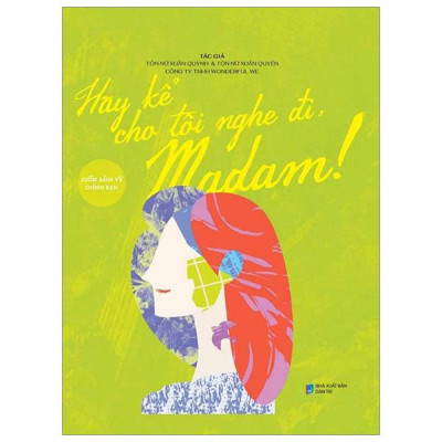 Sách - Hãy Kể Cho Tôi Nghe Đi, Madam!