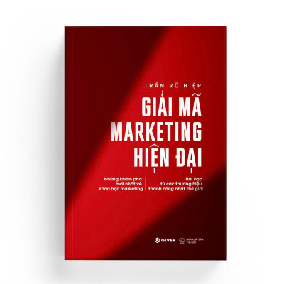 Giải Mã Marketing Hiện Đại - Những Khám Phá Mới Nhất Về Khoa Học Marketing Bài Học Từ Các Thương Hiệu Thành Công Nhất Thế Giới