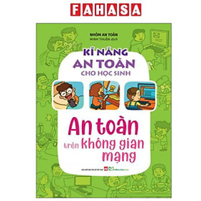 Sách - Kĩ Năng An Toàn Cho Học Sinh - An Toàn Trên Không Gian Mạng