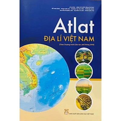 Atlat Địa lí Việt Nam- Theo Chương Trình Giáo Dục Phổ Thông 2018- NXB Giáo Dục VN