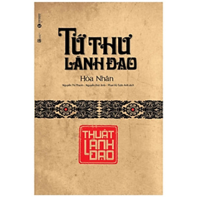 Sách - Tứ Thư Lãnh Đạo - Thuật Lãnh Đạo (Tái Bản 2022) - Hòa Nhân - NXB Lao Động