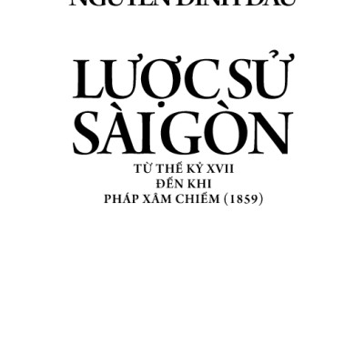 Lược Sử Sài Gòn Từ Thế Kỷ XVII Đến Khi Pháp Xâm Chiếm (1859)