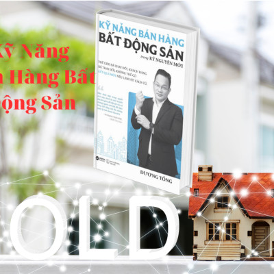 Kỹ Năng Bán Hàng Bất Động Sản -  Dương Tống