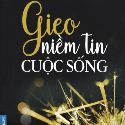 Sách Chicken Soup For The Soul: Gieo Niềm Tin Cuộc Sống (Tái Bản)