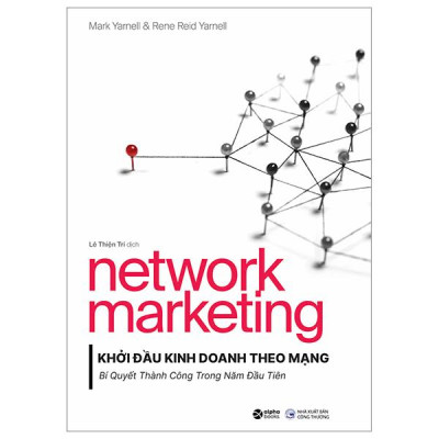 Network Marketing - Khởi Đầu Kinh Doanh Theo Mạng - Bí Quyết Thành Công Trong Năm Đầu Tiên