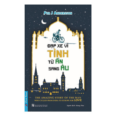 Combo 2 cuốn sách: Đạp Xe Vì Tình Từ Ấn Sang Âu + Đi Như Tờ Giấy Trắng