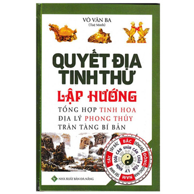 Sách - Boxset Quyết Địa Tinh Thư : Quyết Địa Tinh Thư - Phú - Đồ Hình Tả Ao - Huyền Cơ Mật Giáo + Quyết Địa Tinh Thư - Lập Hướng + Quyết Địa Tinh Thư - Bình Dương Địa Lý Đại Toàn - Combo 3 Cuốn - Chính Thông Book