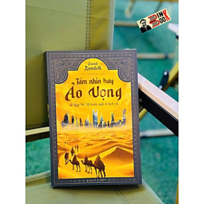 TẦM NHÌN HAY ẢO VỌNG - Ả Rập Xê Út Trước Ngã Rẽ Lịch Sử – David Rundell - Omega Plus