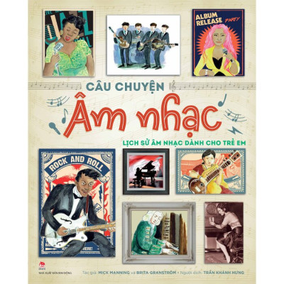 Câu Chuyện Âm Nhạc - Lịch Sử Âm Nhạc Dành Cho Trẻ Em (Bìa Cứng)