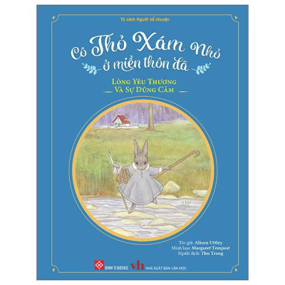 Sách - Cô Thỏ Xám Nhỏ Ở Miền Thôn Dã - Lòng Yêu Thương Và Sự Dũng Cảm - Bìa Cứng