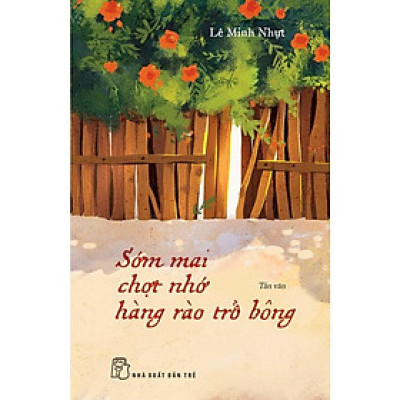Sách - NXB Trẻ - Sớm mai chợt nhớ hàng rào trổ bông