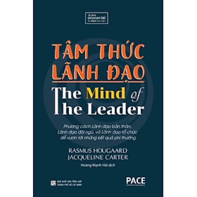 TÂM THỨC LÃNH ĐẠO (The Mind of The Leader) - Rasmus Hougaard, Jacqueline Carter - Hoàng Mạnh Hải dịch - (bìa cứng)