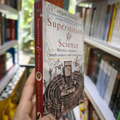Sách - Superstition and Science: Mystics, sceptics, truth-seekers and charlatans by Derek Wilson - History/ Nonfiction/ Science In English