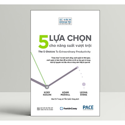 5 Lựa Chọn Cho Năng Suất Vượt Trội (The 5 choices To Extraordinary Productivity) - PACE Books
