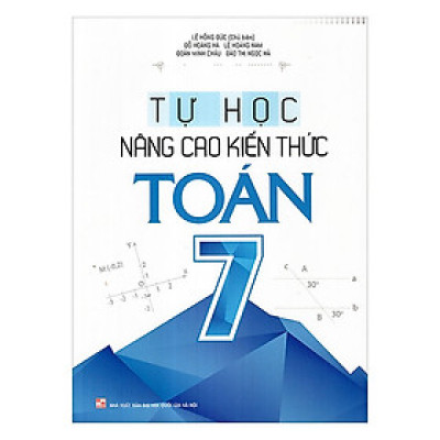Sách: Tự Học - Nâng Cao Kiến Thức Toán 7 ( Tái bản )
