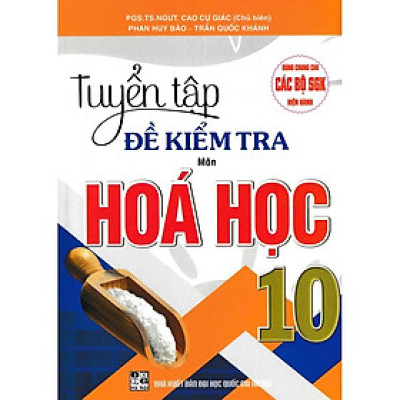 Sách - Tuyển Tập Đề Kiểm Tra Môn Hóa Học 10 (Biên Soạn Theo Chương Trình GDPT Mới) - HA-MK