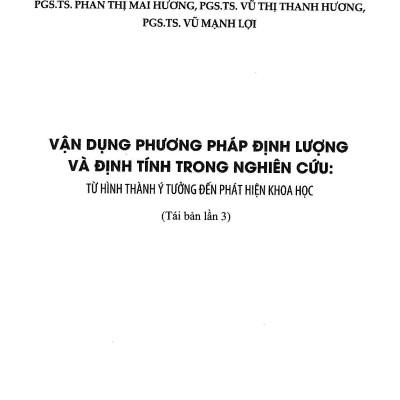 Vận Dụng Phương Pháp Định Lượng Và Định Tính Trong Nghiên Cứu: Từ Hình Thành Ý Tưởng Đến Phát Hiện Khoa Học - GS.TS. Nguyễn Hữu Minh (Chủ biên) (Tái bản lần thứ 3)