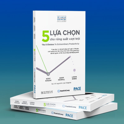 5 Lựa Chọn Cho Năng Suất Vượt Trội (The 5 choices To Extraordinary Productivity) - PACE Books