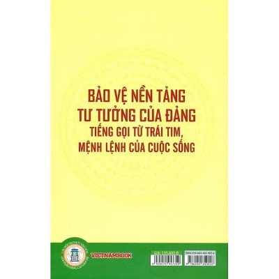 Sách - Bảo Vệ Nền Tảng Tư Tưởng Của Đảng Tiếng Gọi Từ Trái Tim, Mệnh Lệnh Của Cuộc Sống - VIETNAMBOOK