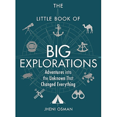 Sách - The Little Book of Big Explorations: Adventures Into the Unknown That Changed Everything by Jheni Osman