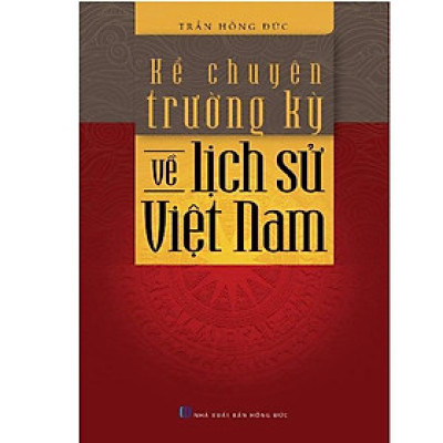 Kể Chuyện Trường Kỳ Về Lịch Sử Việt Nam