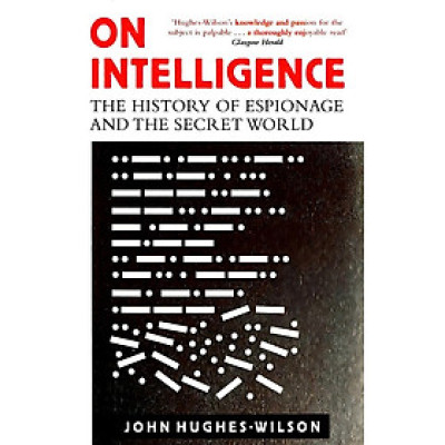 Sách - On Intelligence : The History of Espionage and the Secret World by John Hughes-Wilson