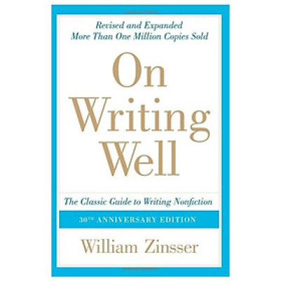 On Writing Well, 30th Anniversary Edition: The Classic Guide to Writing Nonfiction