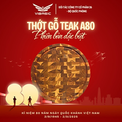 Thớt gỗ Teak Vibasic A80 phiên bản YÊU NƯỚC, thớt chặt ghép dựng block kích thước 320x38mm, khắc logo 80 năm 2/9