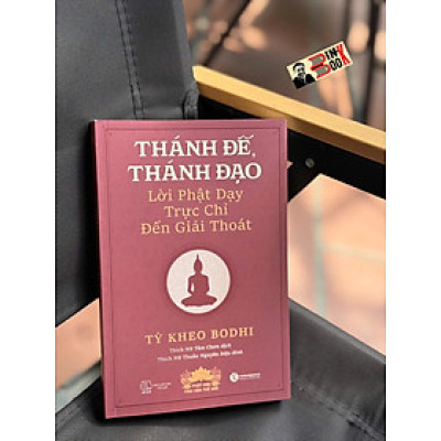 THÁNH ĐẾ, THÁNH ĐẠO - Lời Phật Dạy Trực Chỉ Đến Giải Thoát - Tỳ kheo Bodhi - Thích Nữ Tâm Chơn dịch - Thái Hà Books