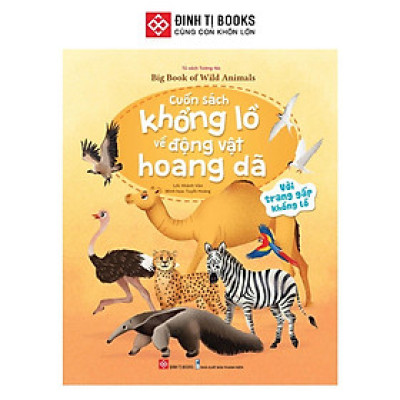 Sách - Khổng Lồ Về Động Vật Hoang Dã - Big Book Of Wild Animals - Đinh Tị Books
