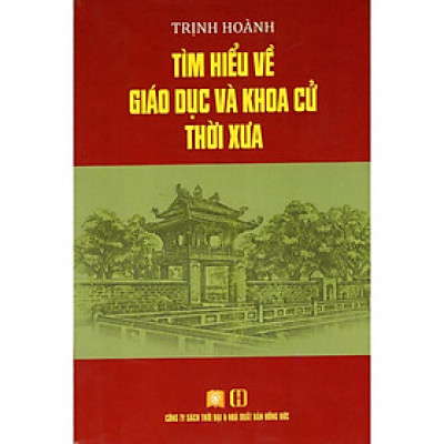 Sách - Tìm Hiểu Về Giáo Dục Và Khoa Cử Thời Xưa - Thời Đại