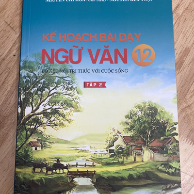 Kế hoạch bài dạy ngữ văn 12 Tập 2 - Bộ kết nối tri thức với cuộc sống 