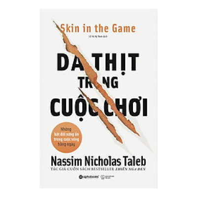 Cuốn Sách Hay Nhất Trong Bộ Incerto (Tính Bất Định) Của Nassim Nicholas Taleb: Da Thịt Trong Cuộc Chơi - Skin In The Game; Tặng Cây Viết Sapphire