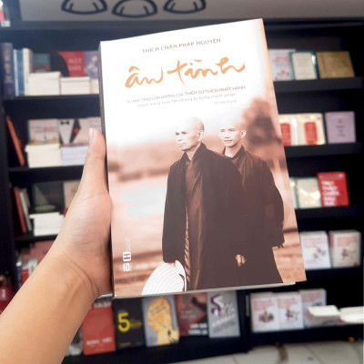 Ân Tình - Tu Học Theo Con Đường Của Thiền Sư Thích Nhất Hạnh