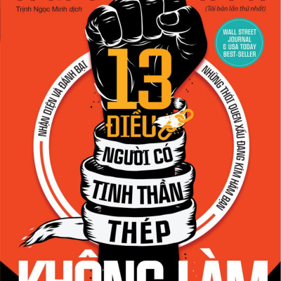 13 Điều Người Có Tinh Thần Thép Không Làm (Tái Bản 2020)