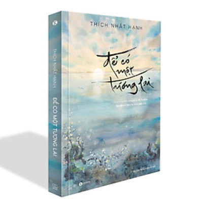 Để có một tương lai - Thiền sư Thích Nhất Hạnh