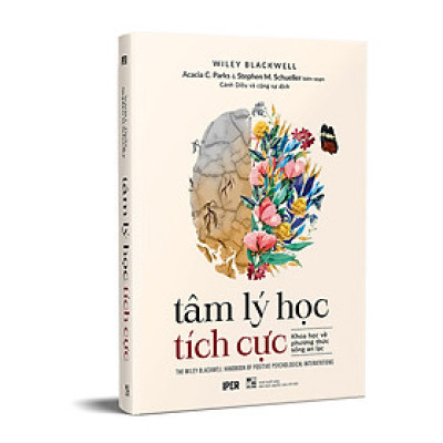 Tâm Lý Học Tích Cực - Khoa Học Về Phương Thức Sống An Lạc -  Acacia C.Parks & Stephen M.Schueller - (bìa mềm)